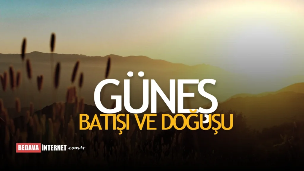 Güneş Kaçta Batıyor, Hava Kaçta Kararıyor? Güneş Kaçta Batıyor